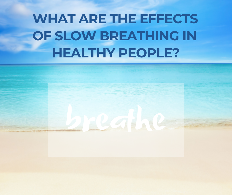 What Are the Effects of Slow Breathing in Healthy People? Yoga
