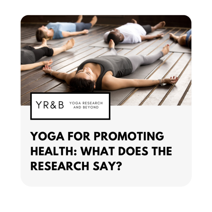 Yoga for Promoting Health: What does the research say?