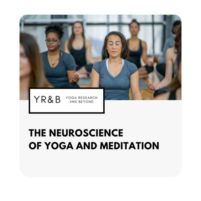 The Neuroscience of Yoga and Meditation