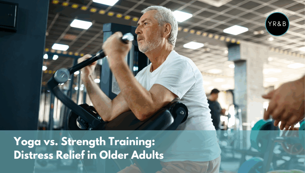 Older adult performs bicep curls with trainer assist; text reads ‘Yoga vs. Strength Training: Distress Relief in Older Adults'